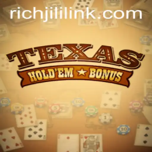 Exploring Texas Holdem Bonus and the Rise of RICHJILI